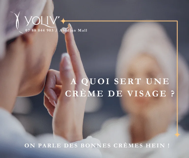 Yoliv : À quoi sert une crème de visage ?